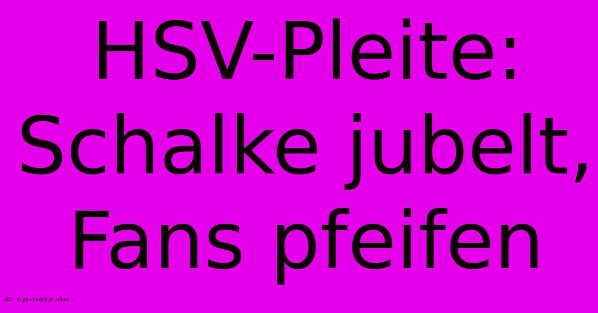 HSV-Pleite: Schalke Jubelt, Fans Pfeifen