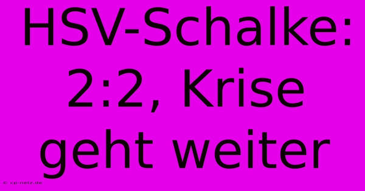 HSV-Schalke: 2:2, Krise Geht Weiter
