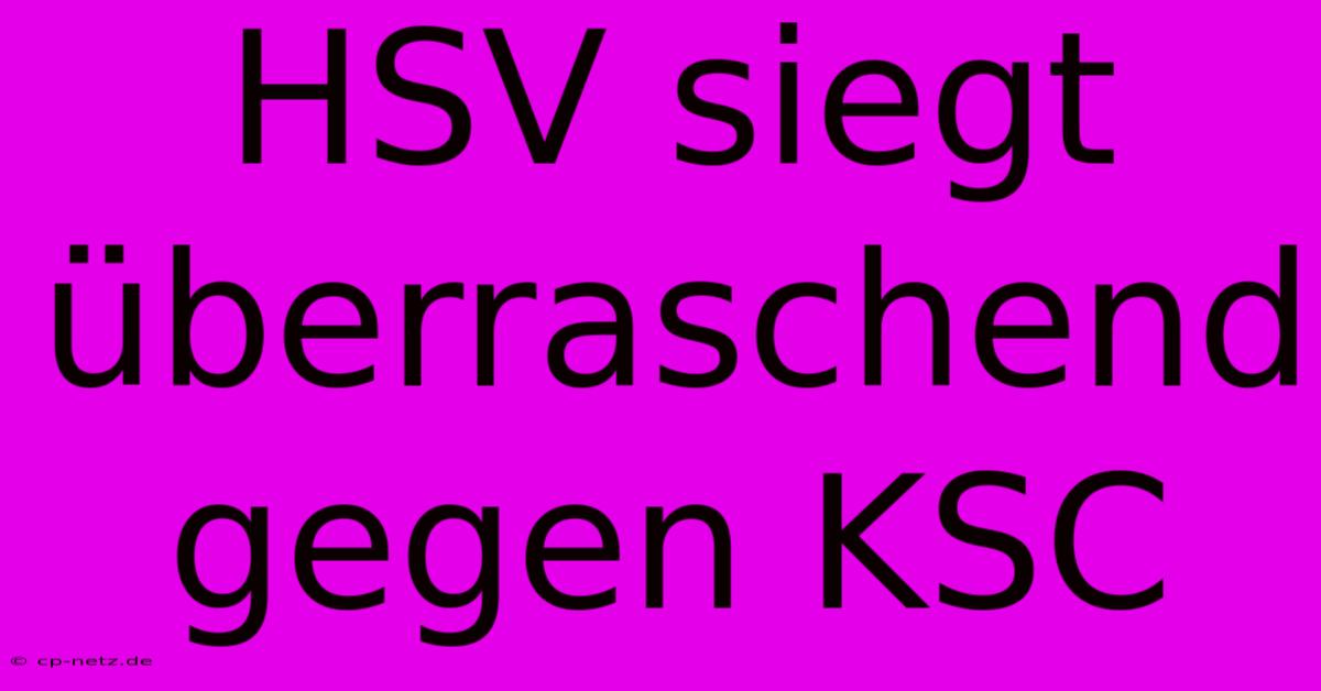 HSV Siegt Überraschend Gegen KSC