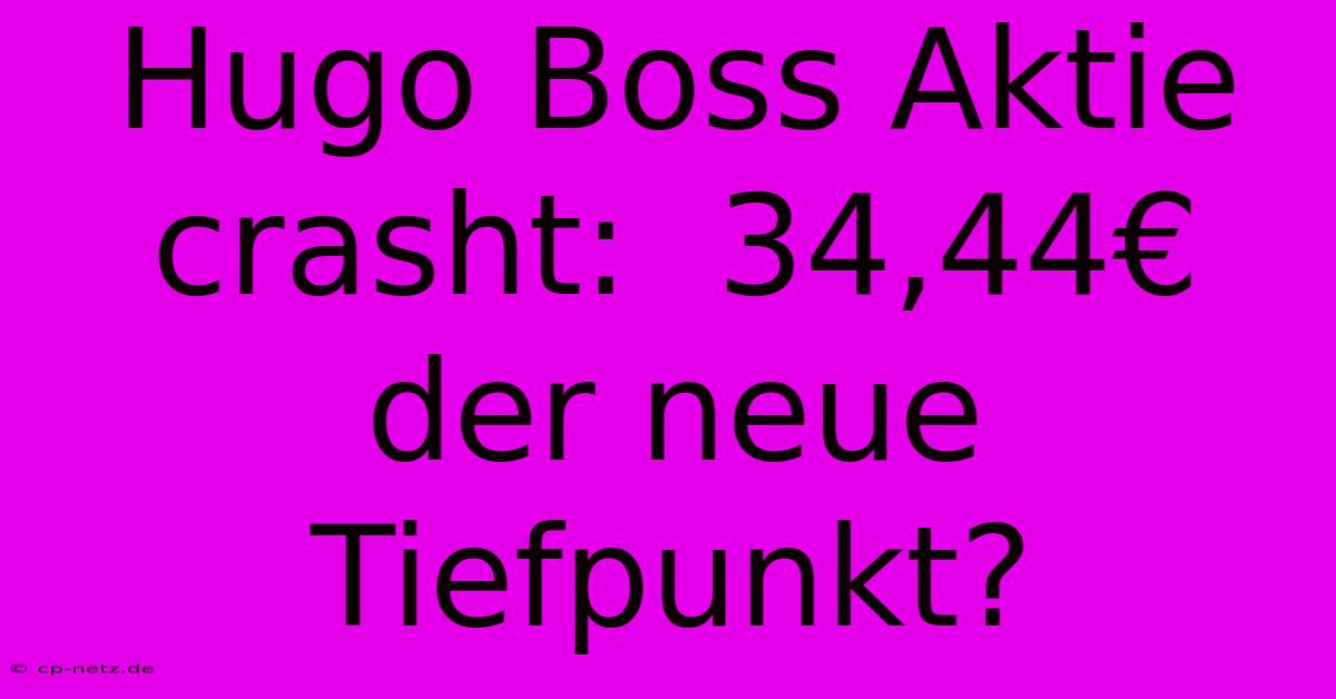 Hugo Boss Aktie Crasht:  34,44€  Der Neue Tiefpunkt?