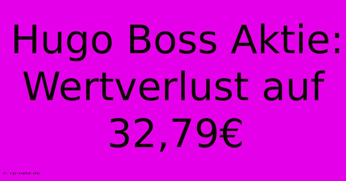 Hugo Boss Aktie: Wertverlust Auf 32,79€