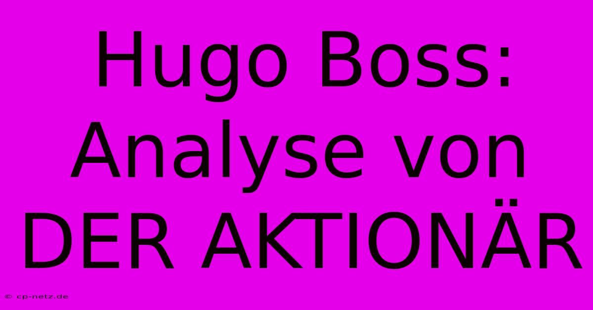 Hugo Boss: Analyse Von DER AKTIONÄR