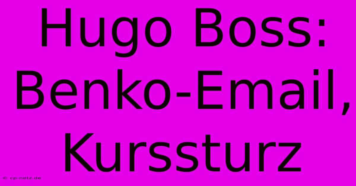 Hugo Boss: Benko-Email, Kurssturz