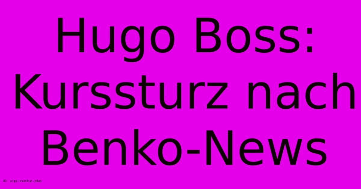 Hugo Boss: Kurssturz Nach Benko-News