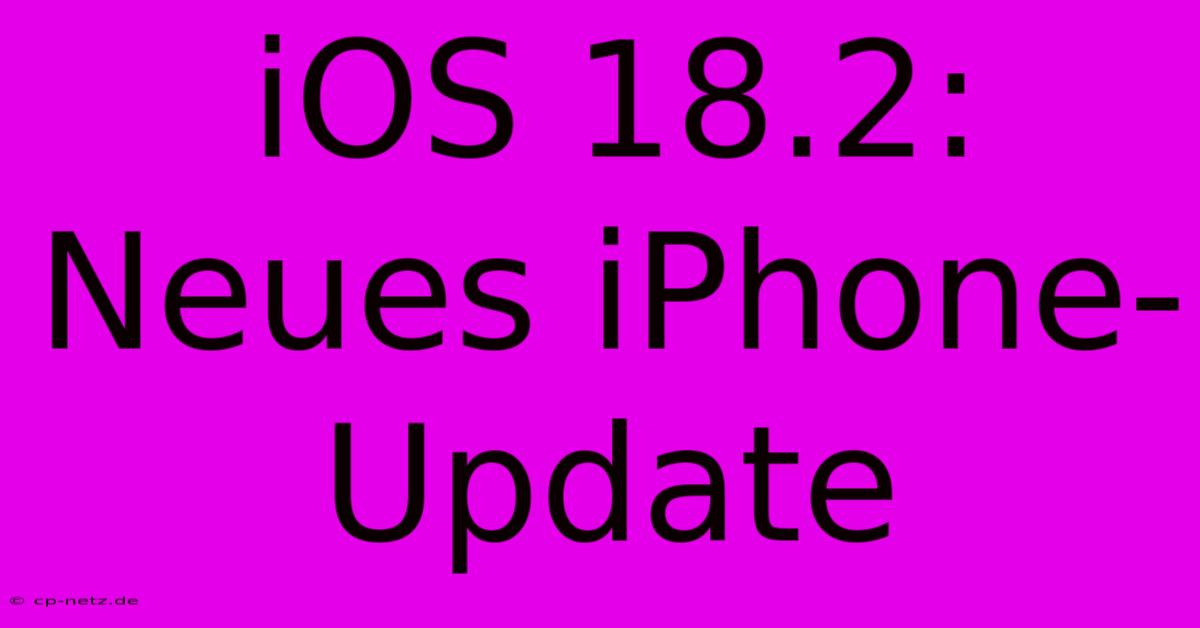 IOS 18.2: Neues IPhone-Update