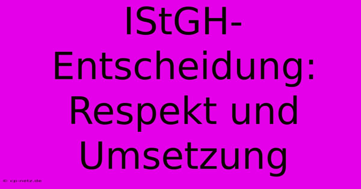 IStGH-Entscheidung: Respekt Und Umsetzung