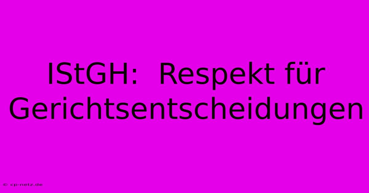 IStGH:  Respekt Für Gerichtsentscheidungen