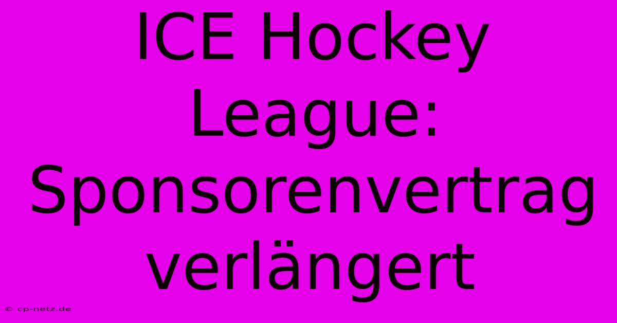 ICE Hockey League: Sponsorenvertrag Verlängert