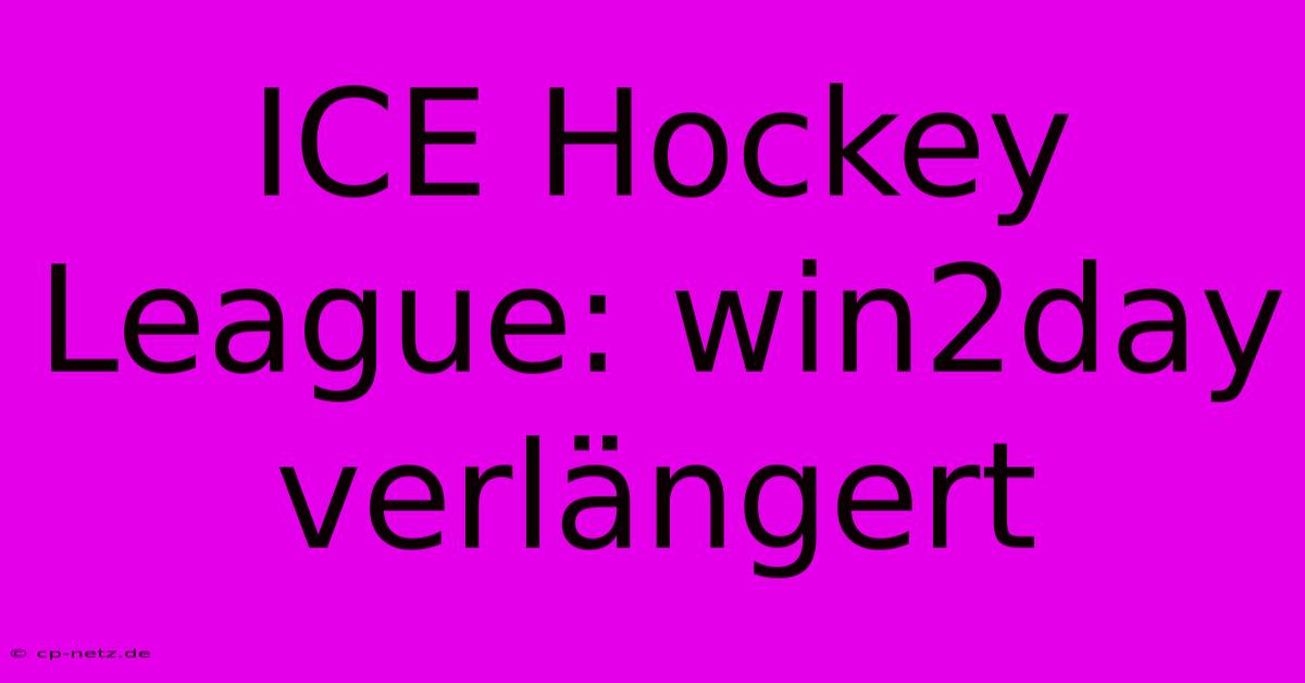 ICE Hockey League: Win2day Verlängert