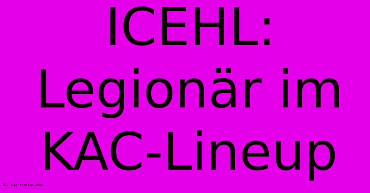 ICEHL: Legionär Im KAC-Lineup