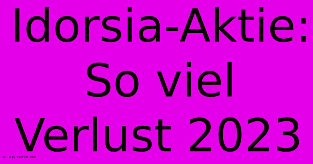 Idorsia-Aktie: So Viel Verlust 2023