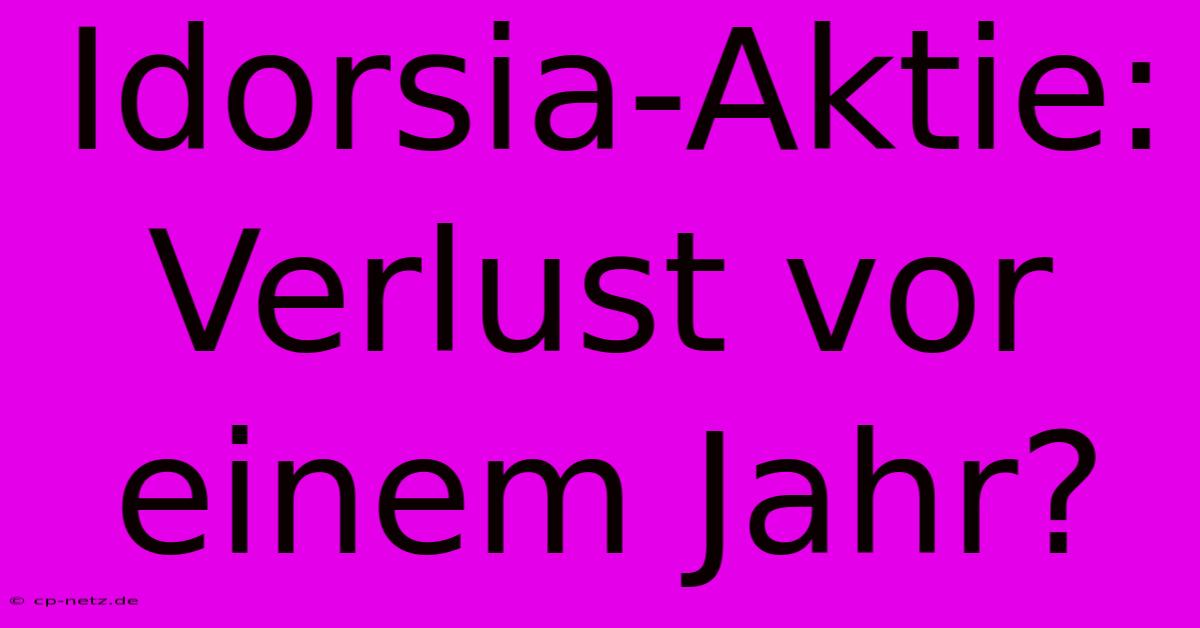 Idorsia-Aktie: Verlust Vor Einem Jahr?