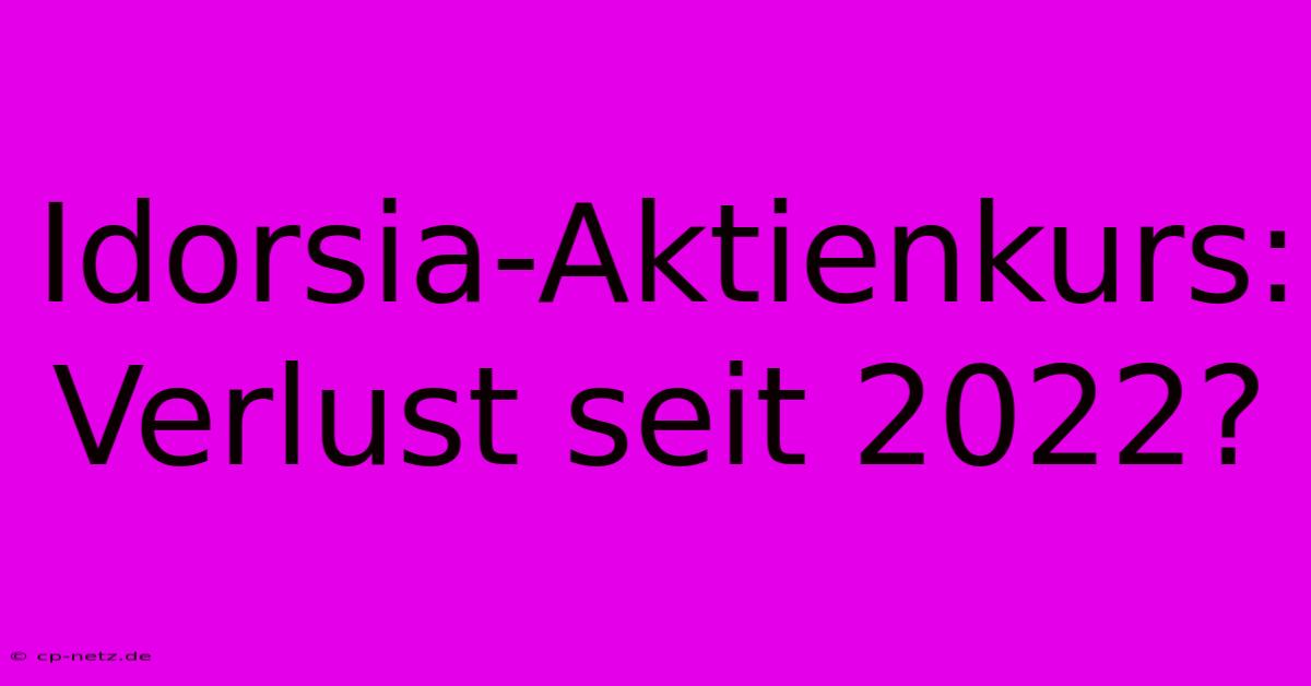 Idorsia-Aktienkurs: Verlust Seit 2022?