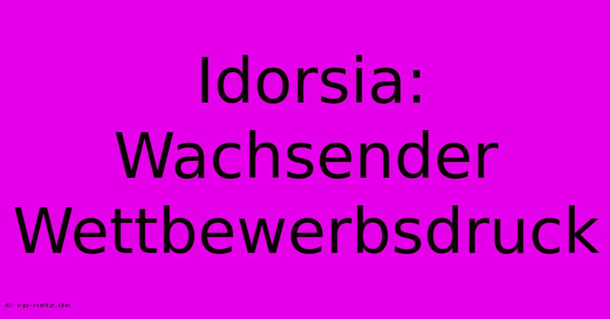 Idorsia:  Wachsender Wettbewerbsdruck