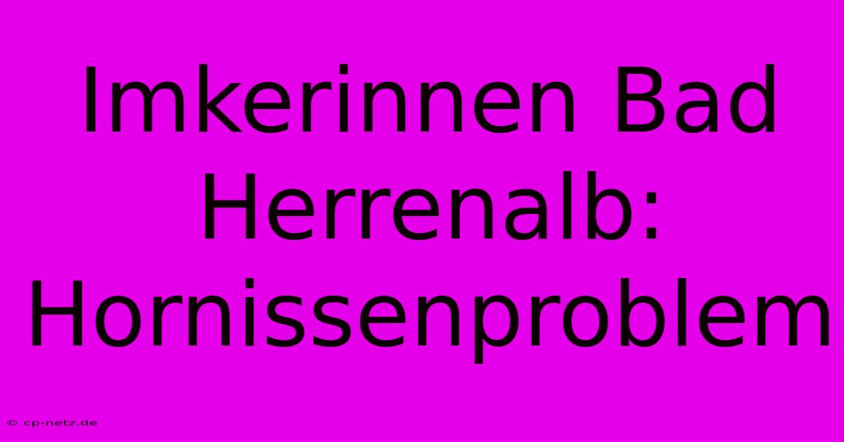 Imkerinnen Bad Herrenalb: Hornissenproblem