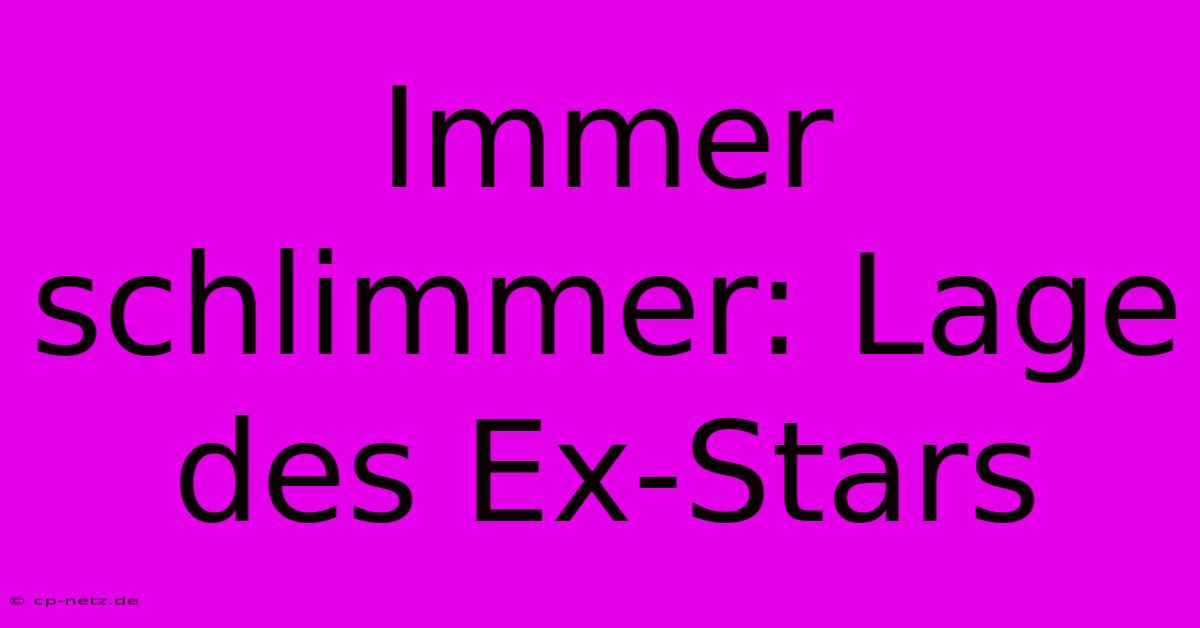 Immer Schlimmer: Lage Des Ex-Stars