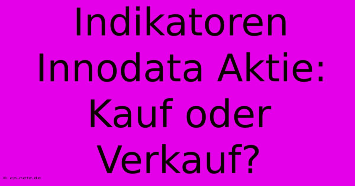 Indikatoren Innodata Aktie:  Kauf Oder Verkauf?