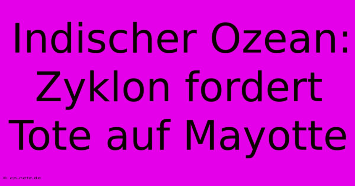 Indischer Ozean: Zyklon Fordert Tote Auf Mayotte