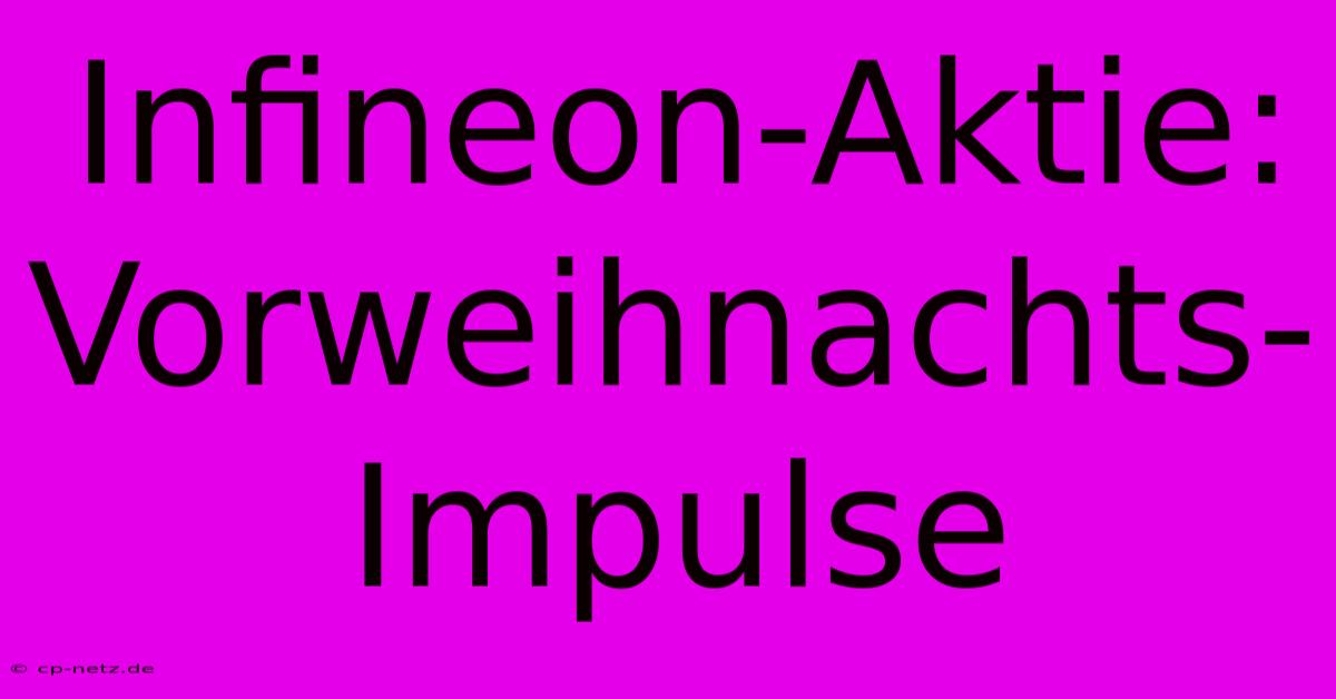 Infineon-Aktie: Vorweihnachts-Impulse