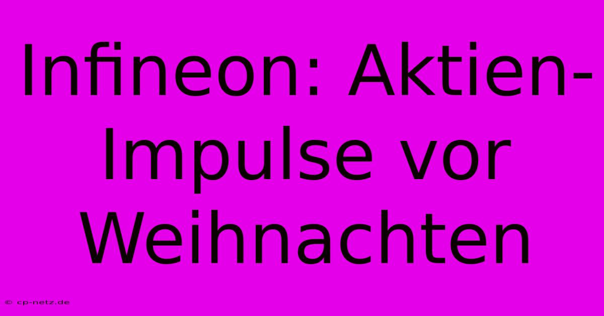 Infineon: Aktien-Impulse Vor Weihnachten