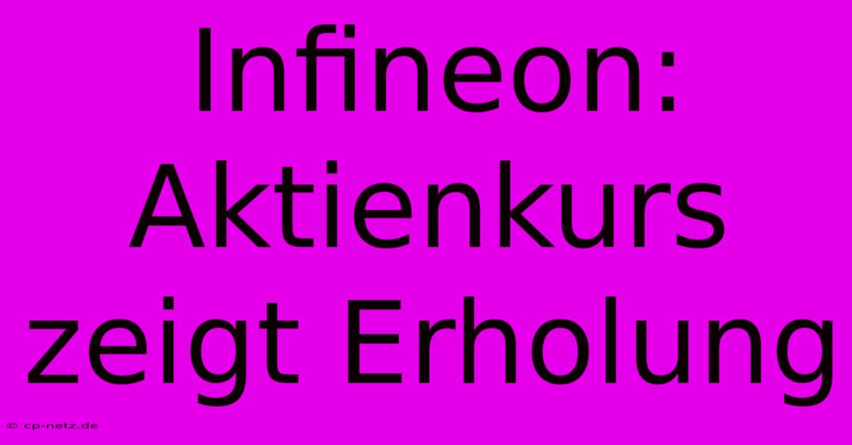 Infineon: Aktienkurs Zeigt Erholung