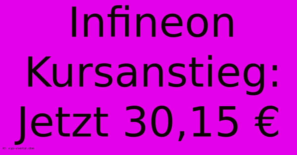 Infineon Kursanstieg: Jetzt 30,15 €