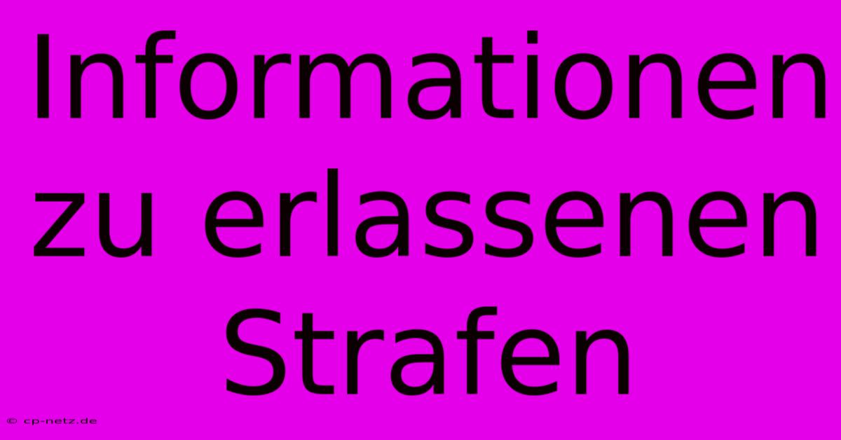 Informationen Zu Erlassenen Strafen