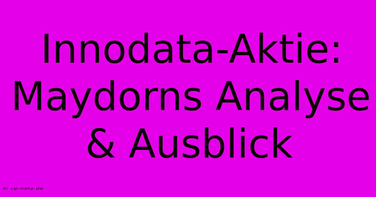 Innodata-Aktie: Maydorns Analyse & Ausblick