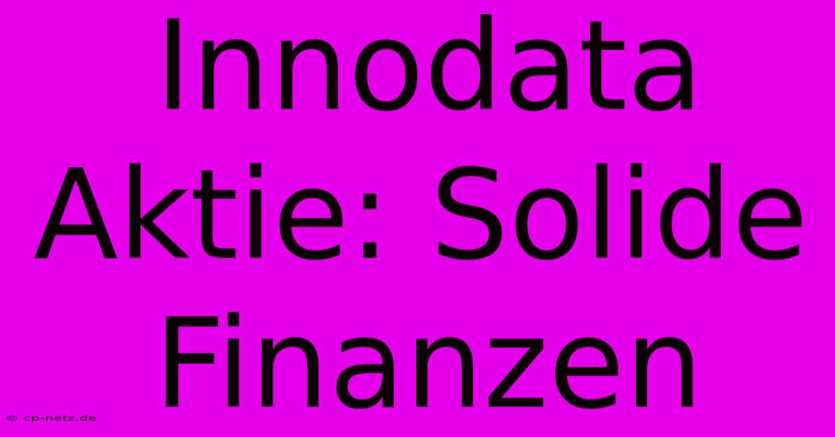 Innodata Aktie: Solide Finanzen