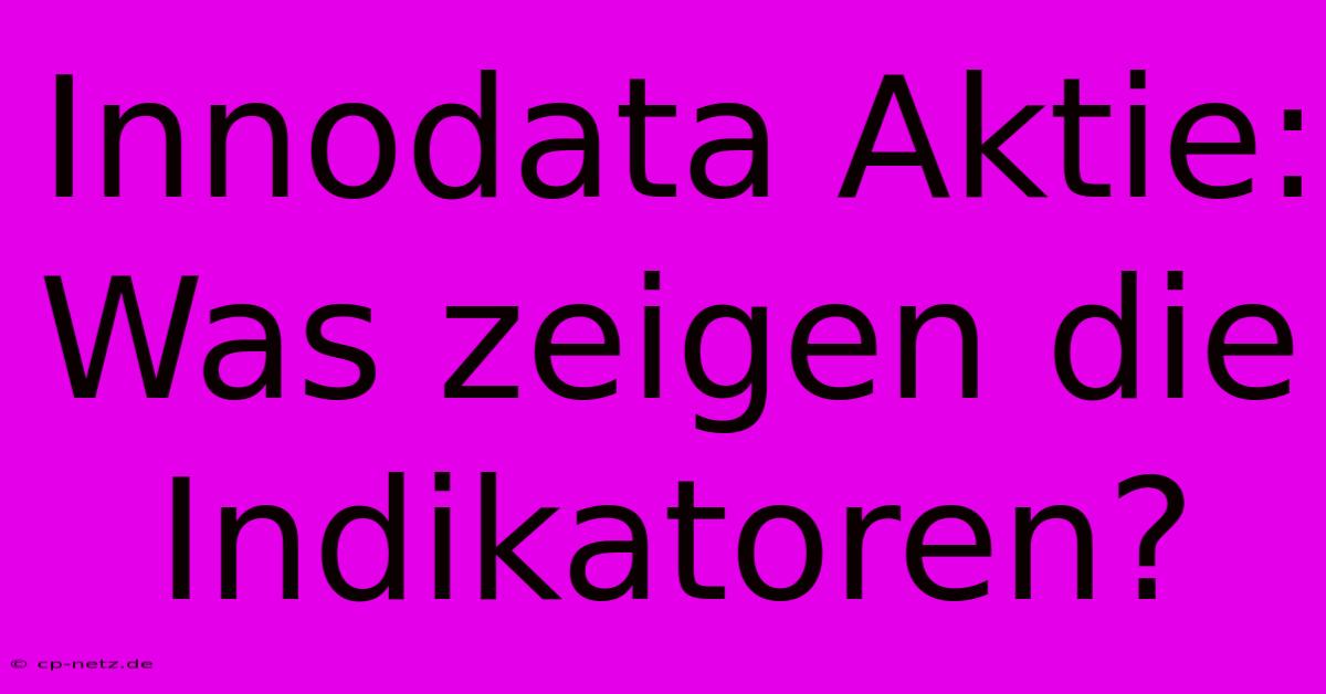 Innodata Aktie:  Was Zeigen Die Indikatoren?