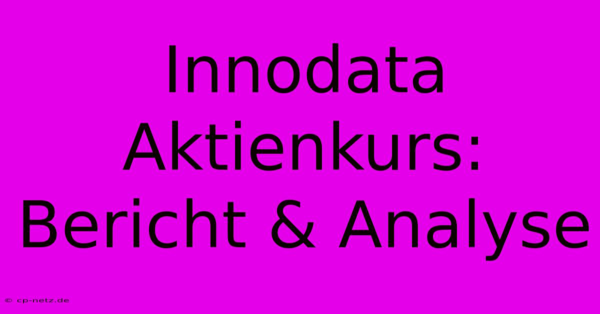 Innodata Aktienkurs: Bericht & Analyse