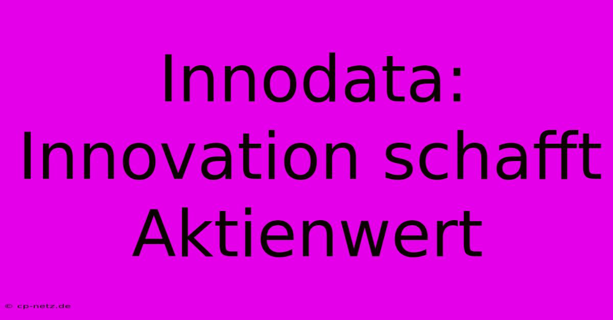 Innodata:  Innovation Schafft Aktienwert