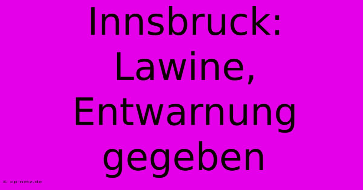 Innsbruck: Lawine, Entwarnung Gegeben