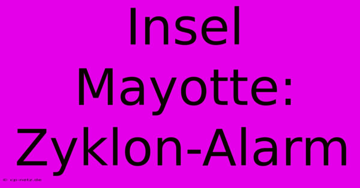 Insel Mayotte: Zyklon-Alarm