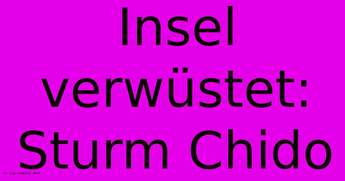 Insel Verwüstet: Sturm Chido