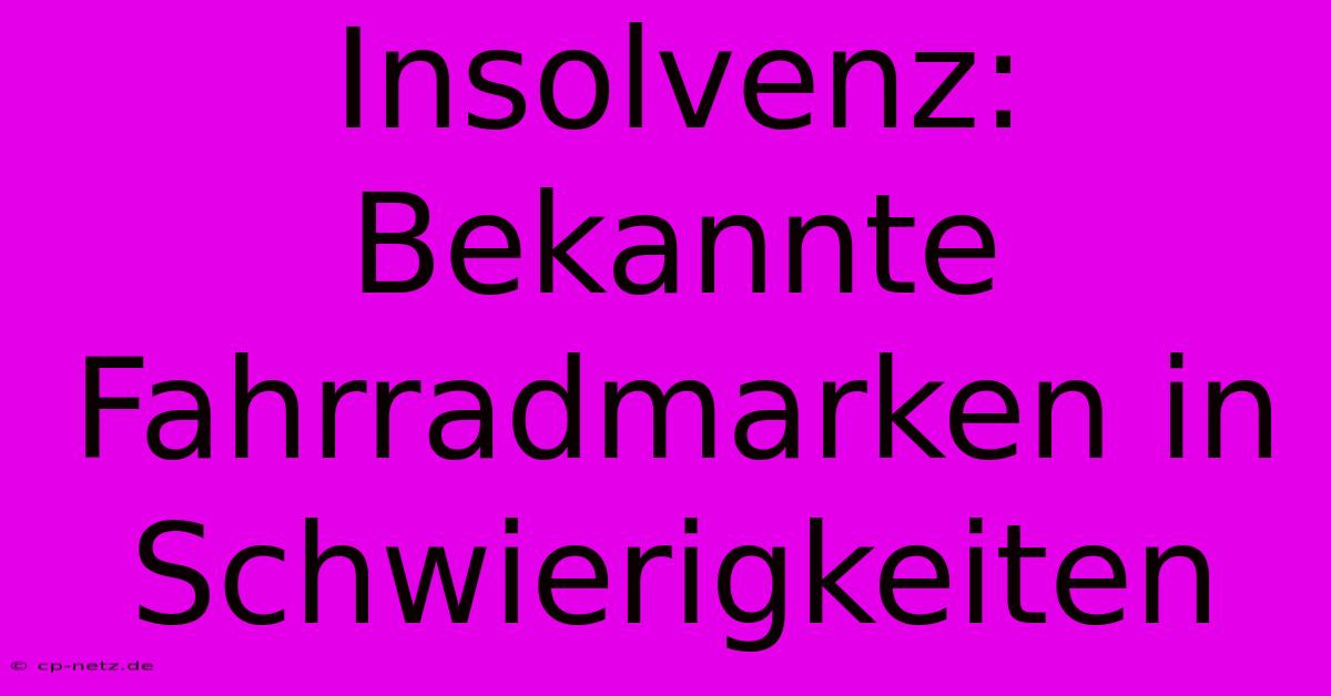 Insolvenz: Bekannte Fahrradmarken In Schwierigkeiten