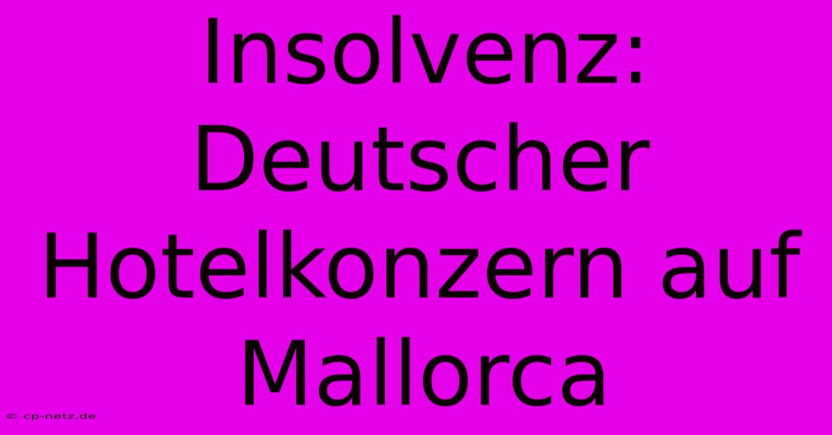 Insolvenz: Deutscher Hotelkonzern Auf Mallorca