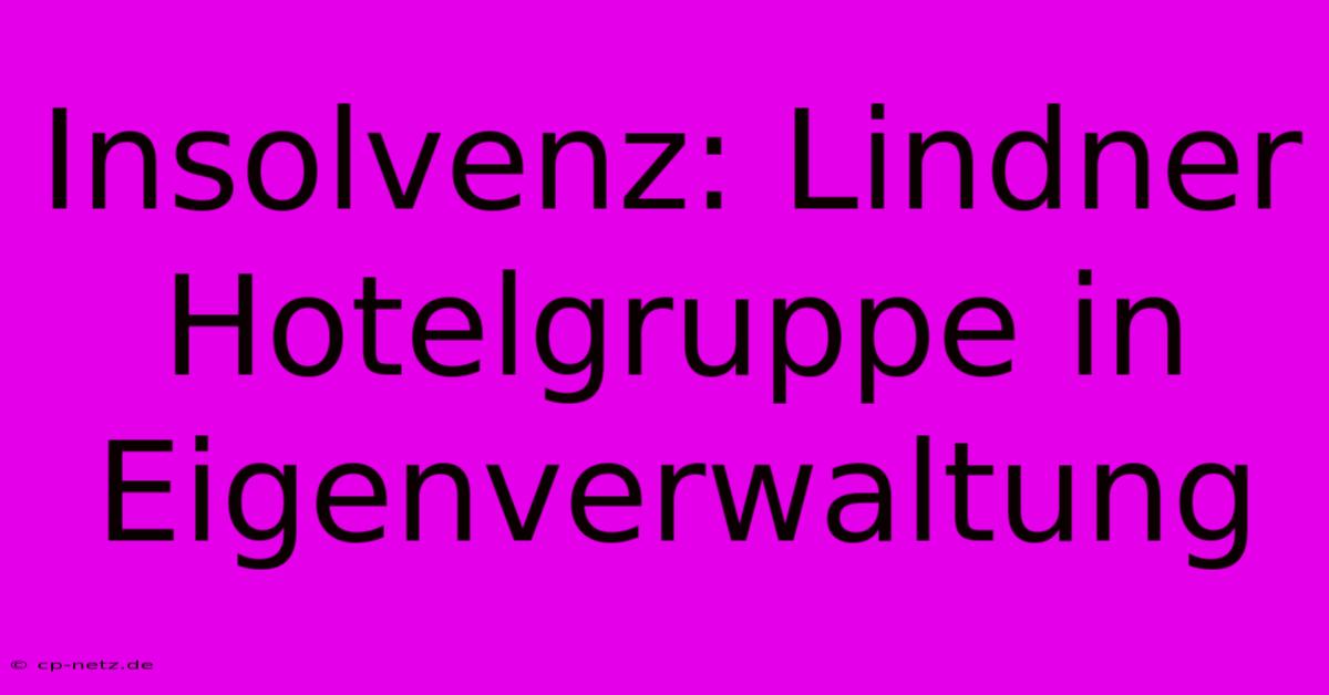 Insolvenz: Lindner Hotelgruppe In Eigenverwaltung