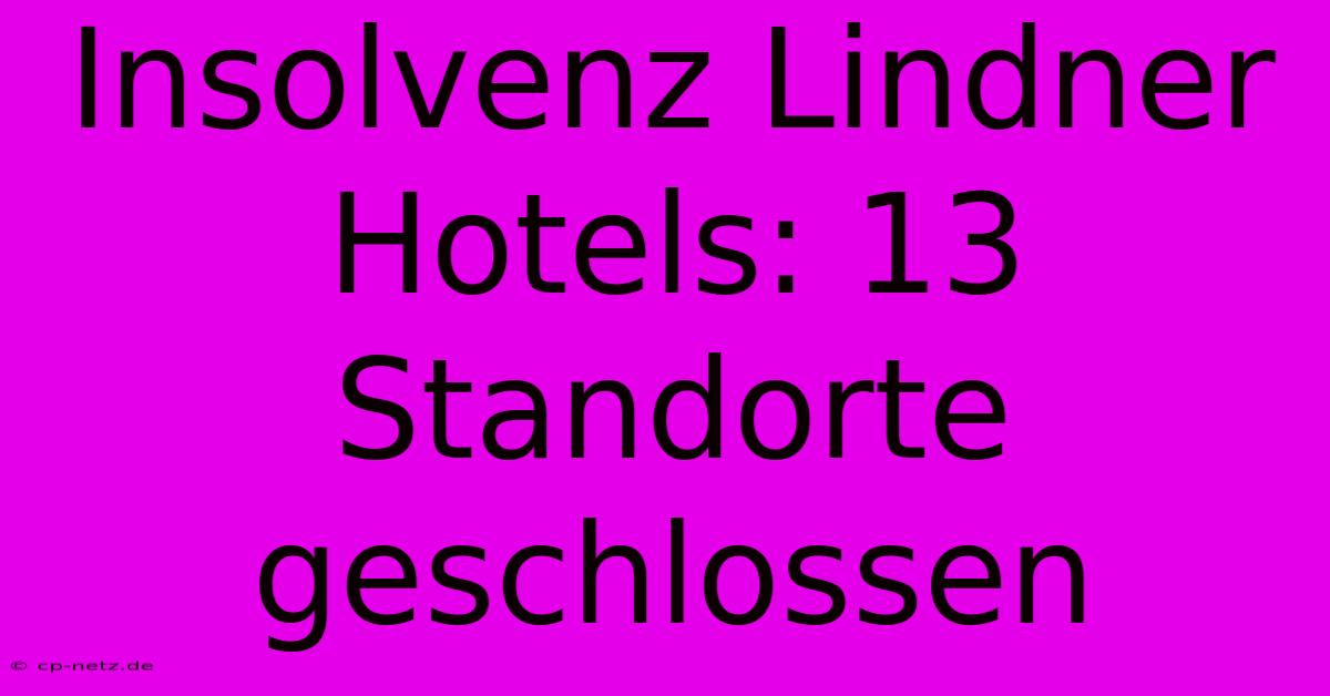 Insolvenz Lindner Hotels: 13 Standorte Geschlossen