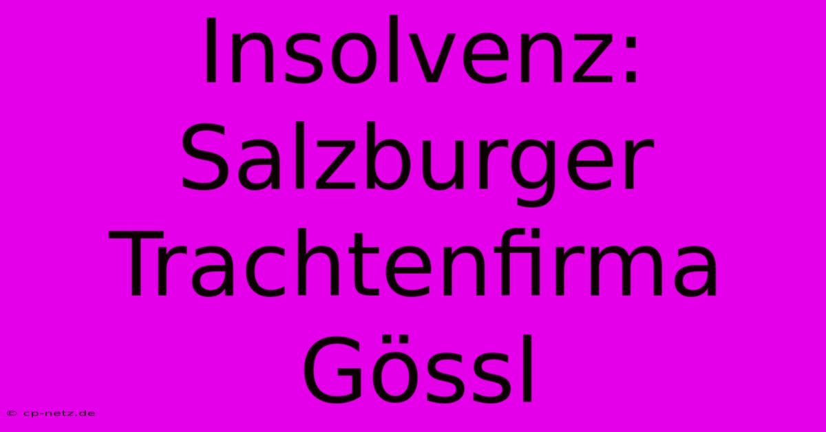 Insolvenz: Salzburger Trachtenfirma Gössl