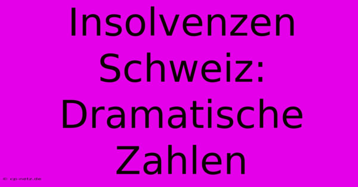 Insolvenzen Schweiz: Dramatische Zahlen