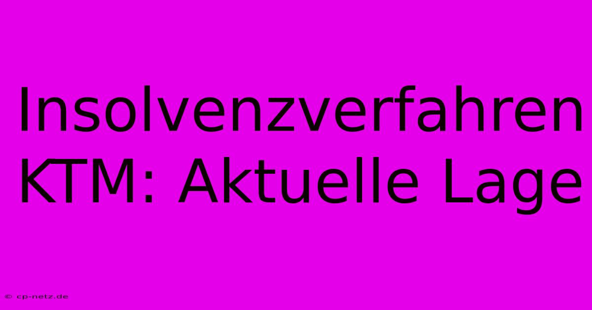 Insolvenzverfahren KTM: Aktuelle Lage