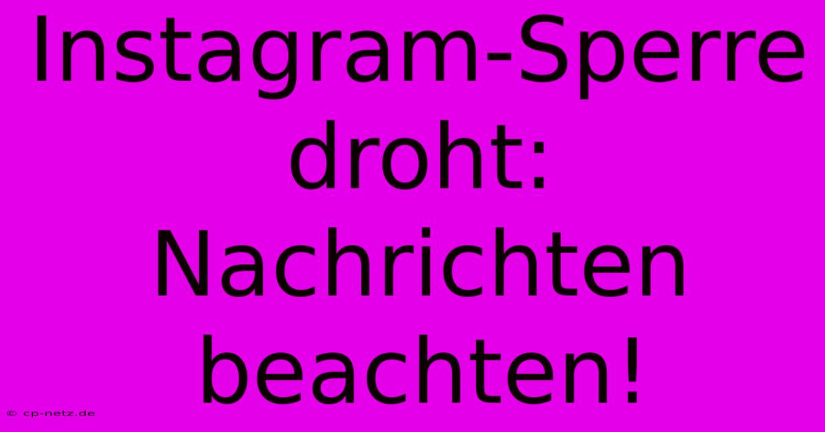 Instagram-Sperre Droht: Nachrichten Beachten!