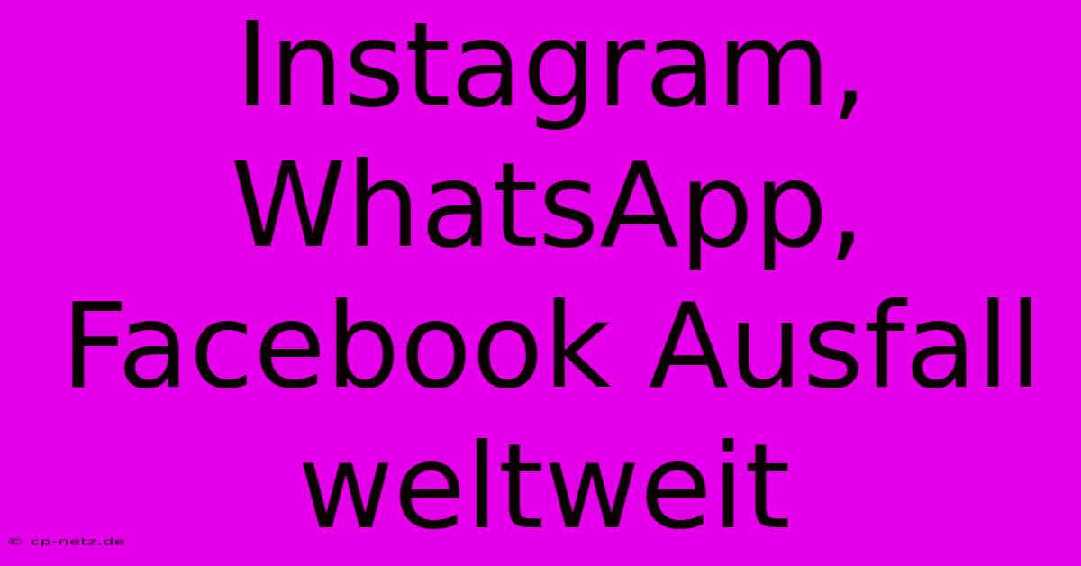 Instagram, WhatsApp, Facebook Ausfall Weltweit