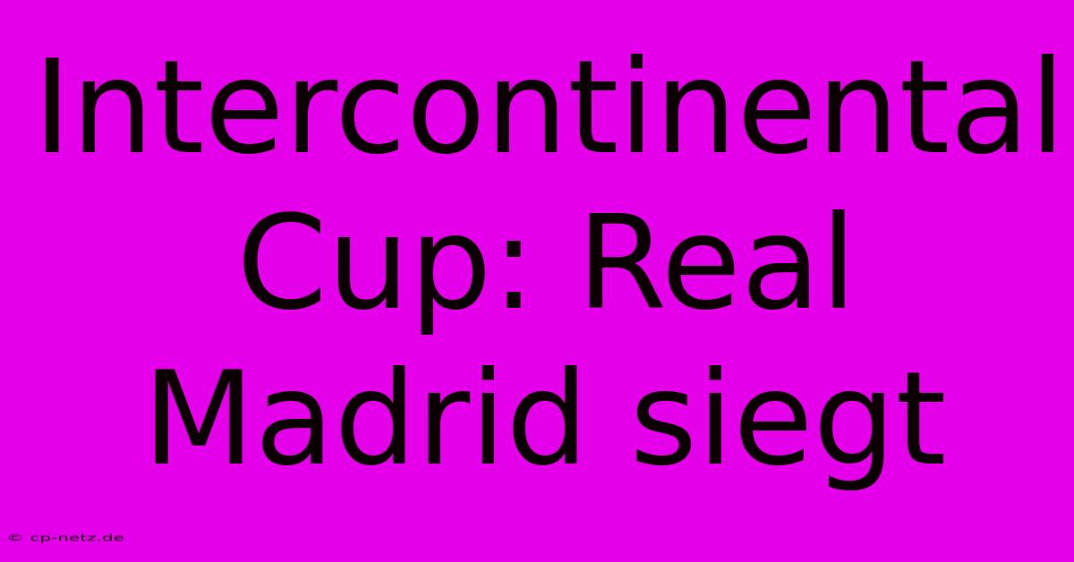 Intercontinental Cup: Real Madrid Siegt