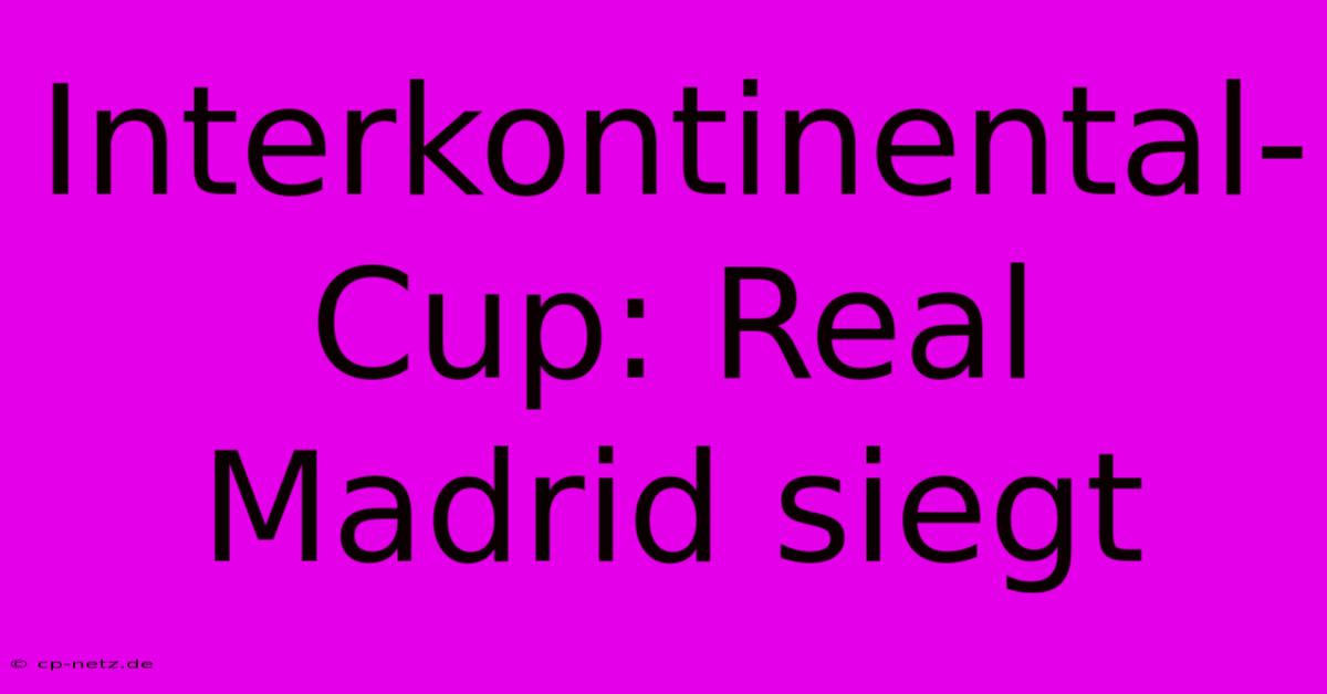 Interkontinental-Cup: Real Madrid Siegt