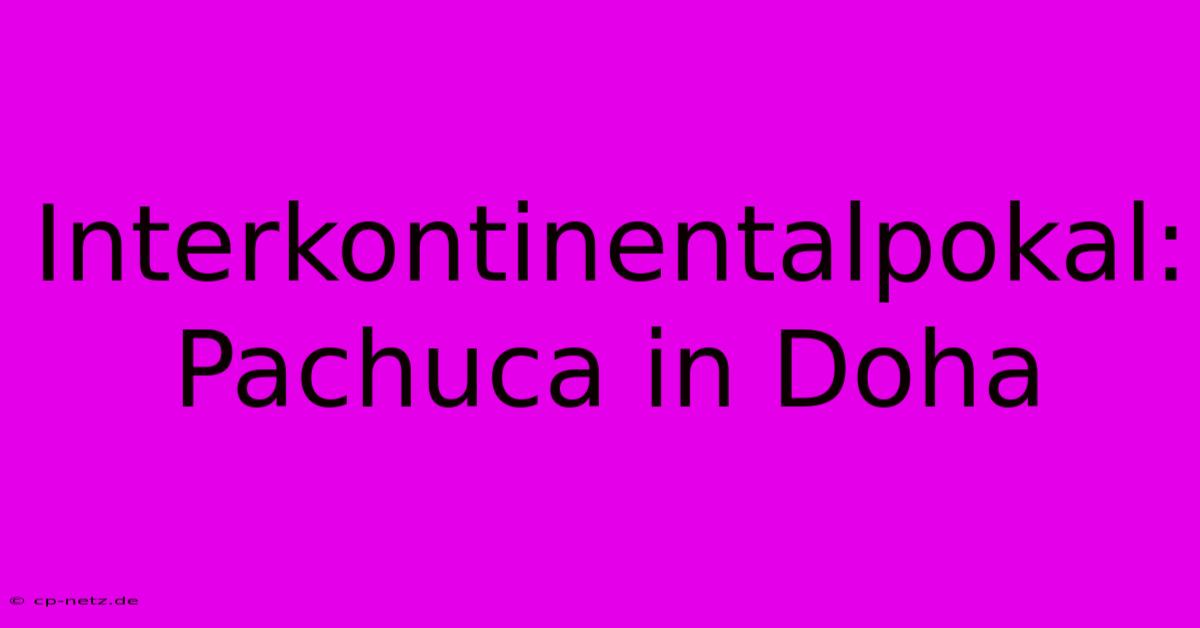 Interkontinentalpokal: Pachuca In Doha