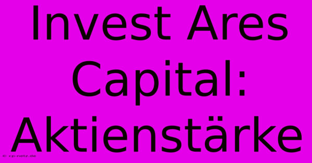 Invest Ares Capital: Aktienstärke