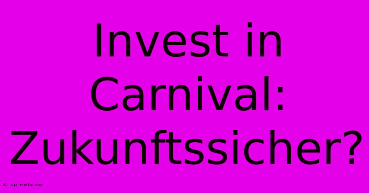 Invest In Carnival:  Zukunftssicher?