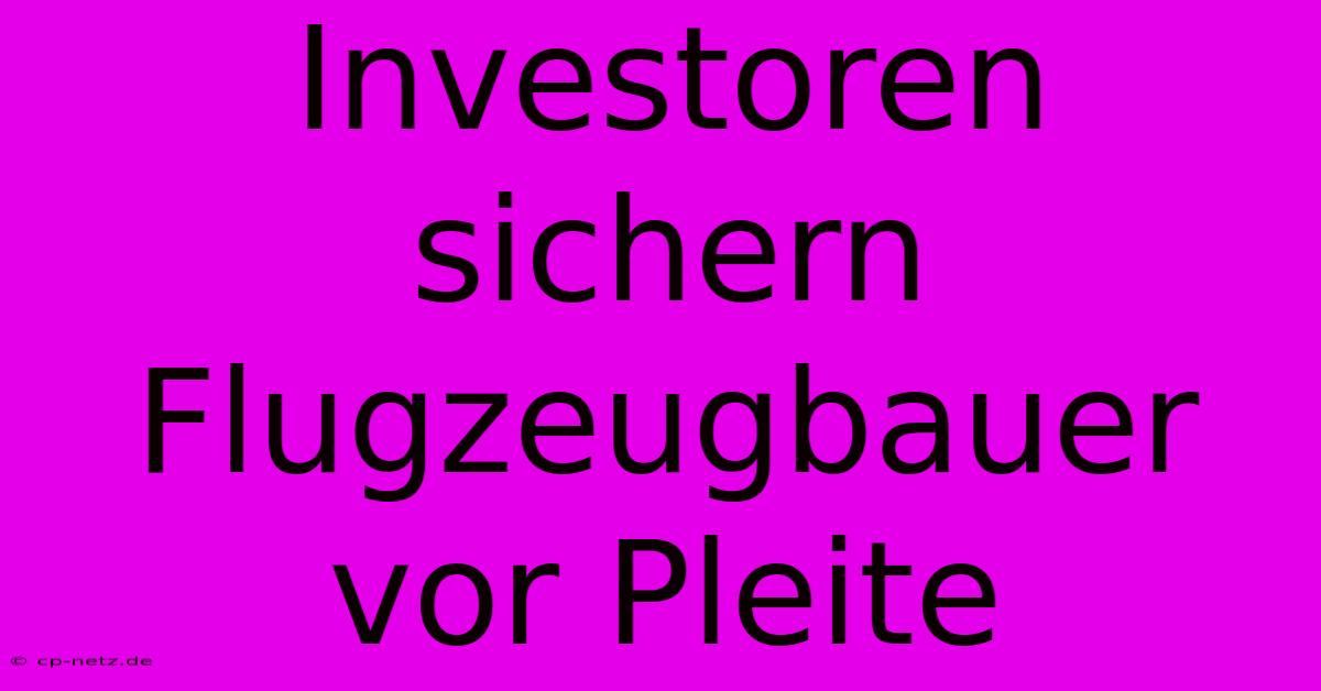 Investoren Sichern Flugzeugbauer Vor Pleite